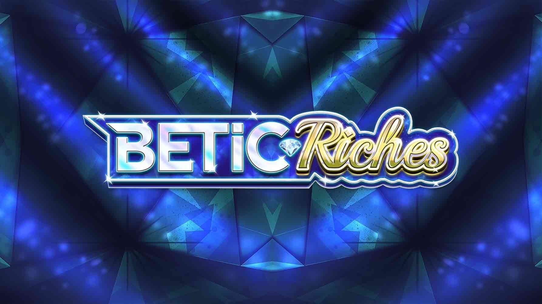 BETIC Riches