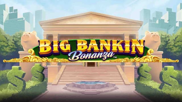 Big Bankin Bonanza