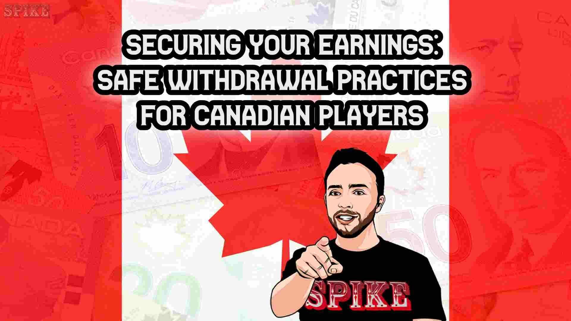 Securing Your Earnings: Safe Withdrawal Practices for Canadian Players