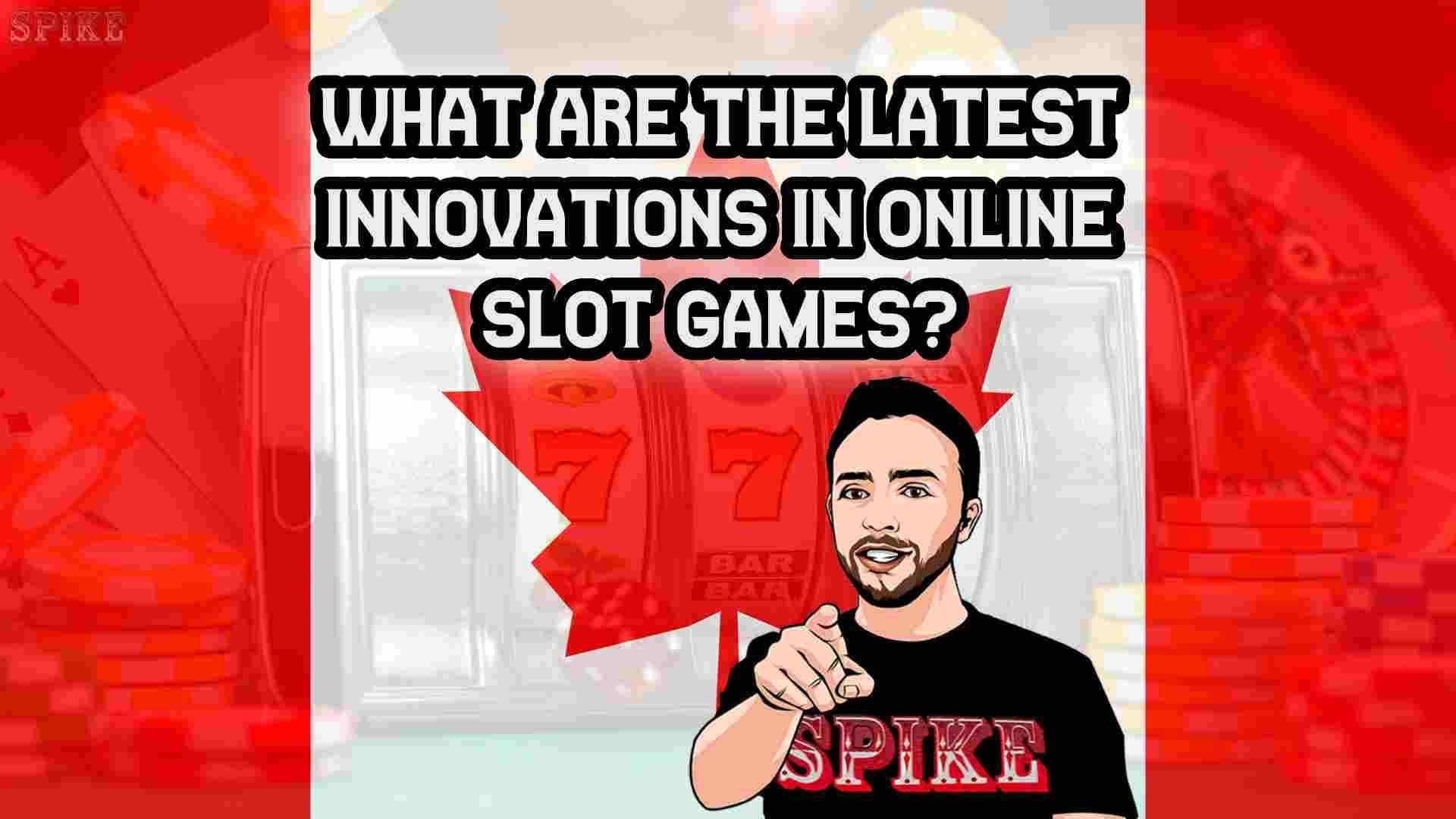 What Are the Latest Innovations in Online Slot Games?