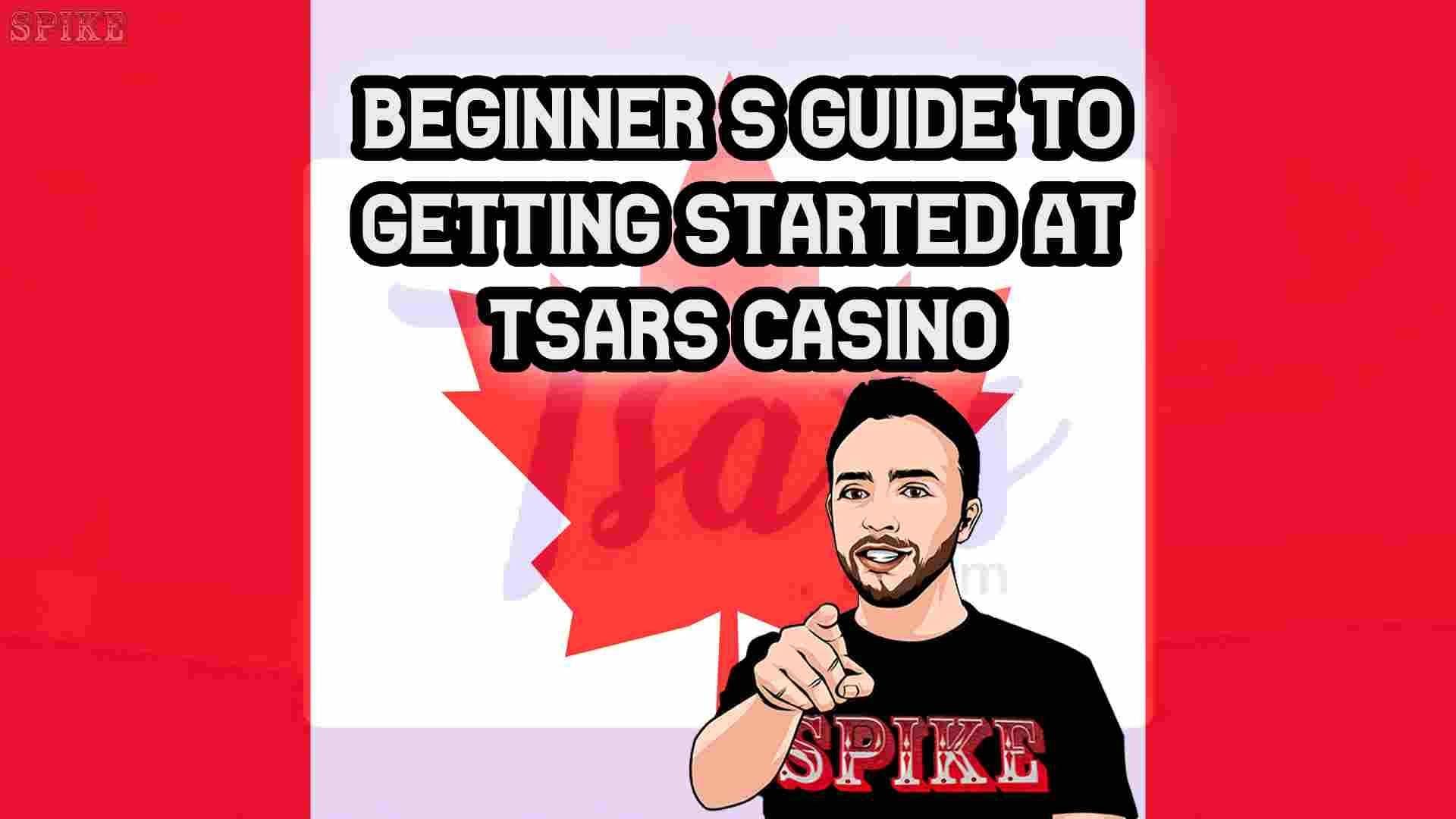 Beginner's Guide to Getting Started at Tsars Casino