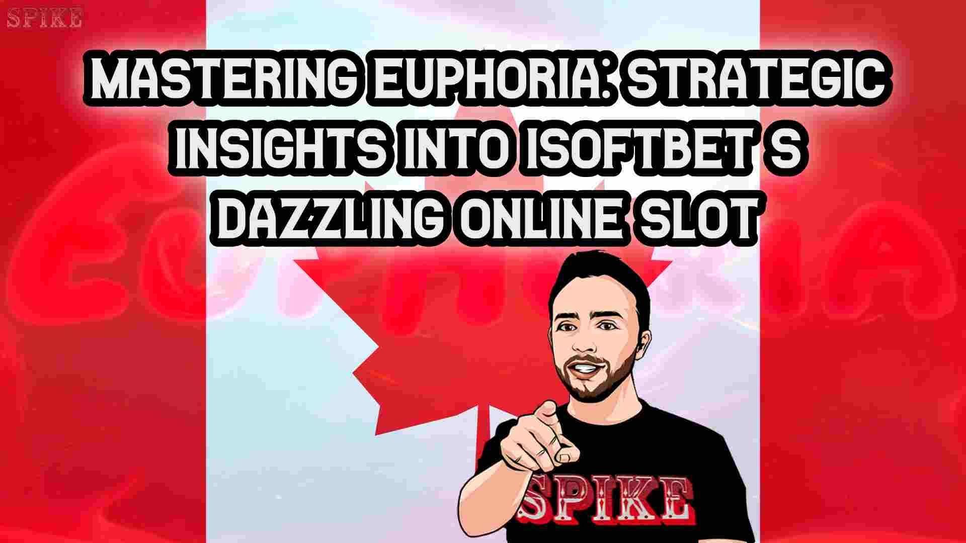Mastering Euphoria: Strategic Insights into iSoftBet's Dazzling Online Slot