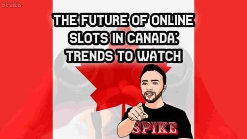The Future of Online Slots in Canada: Trends to Watch