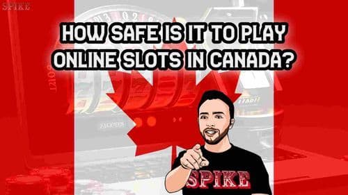 How safe is it to play online slots in Canada?